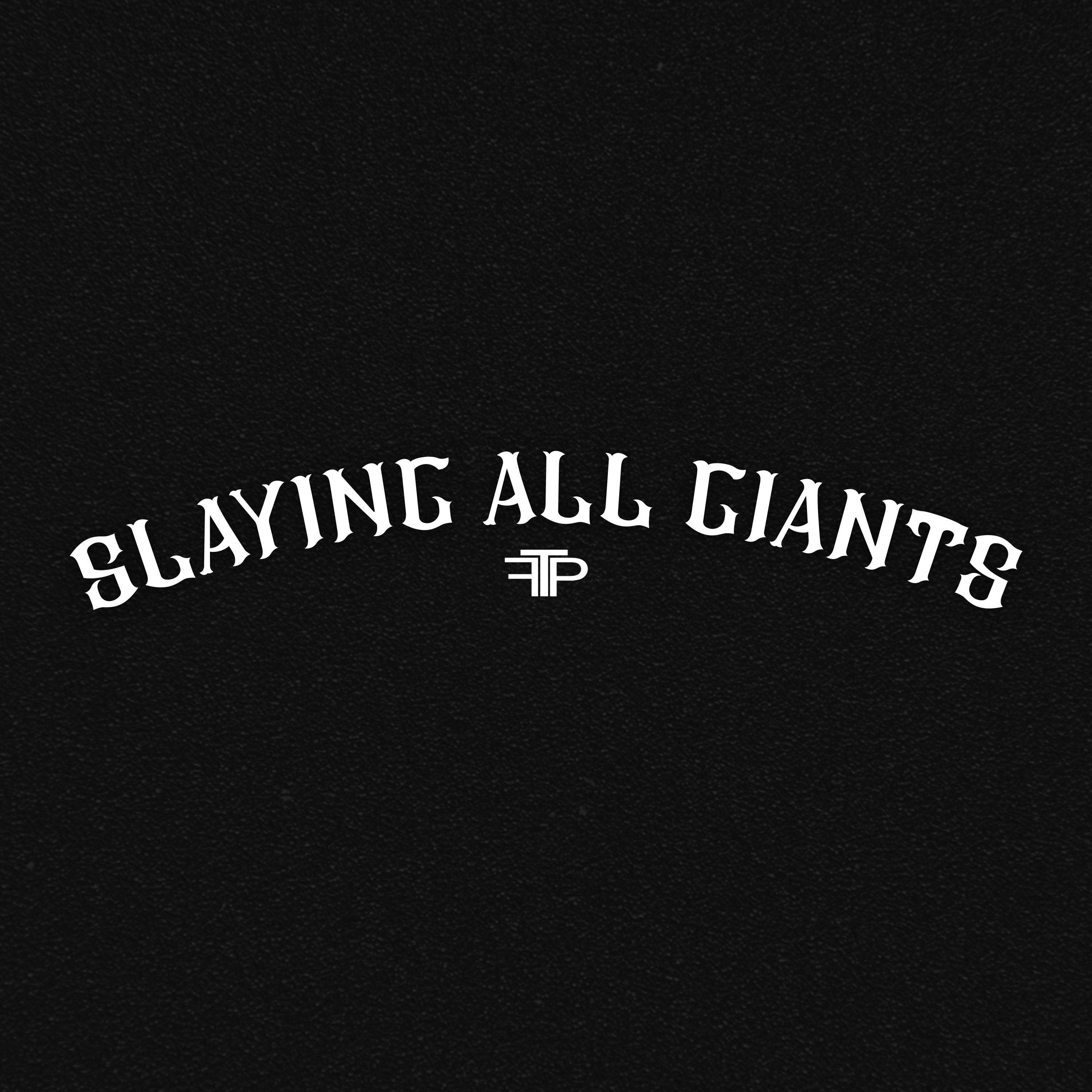 Slaying All Giants